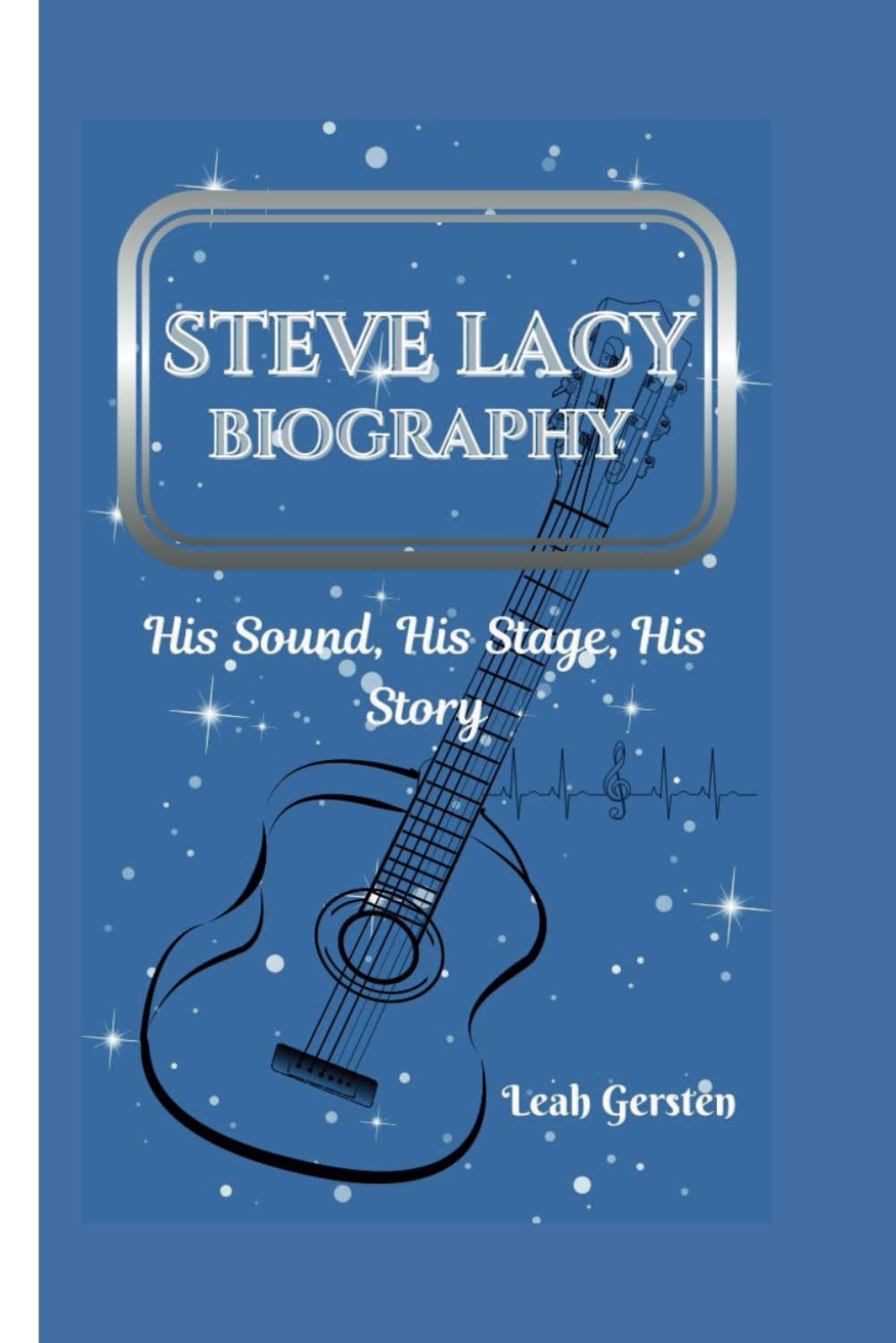 STEVE LACY BIOGRAPHY: His Sound, His Stage, His Story