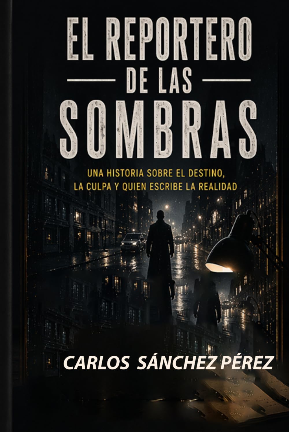 EL REPORTERO DE LAS SOMBRAS: Una historia sobre el destino, la culpa y quien escribe la realidad