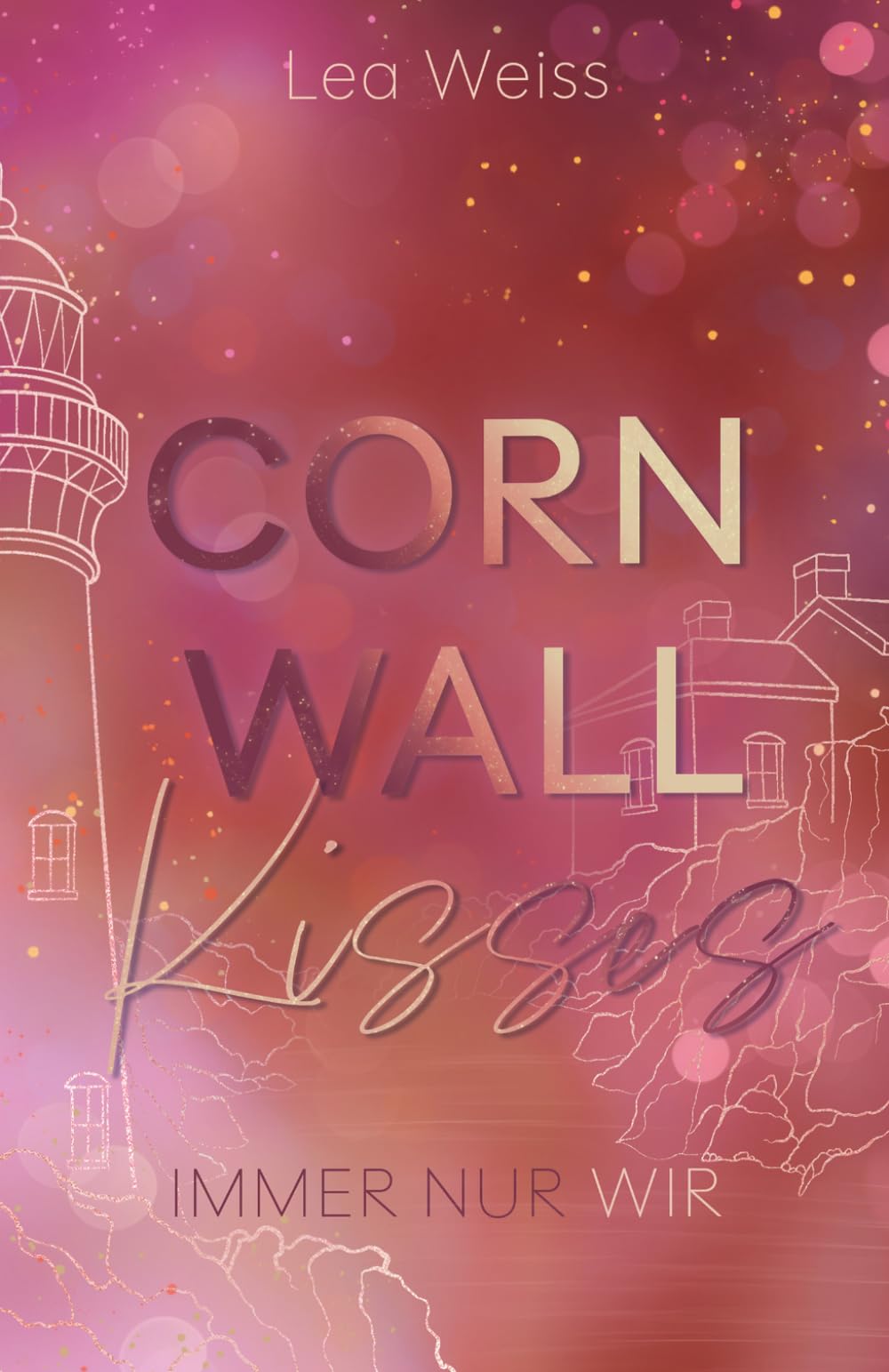 Cornwall Kisses - Immer nur wir: Ein Enemies-to-Lovers New Adult Rockstar Romance Liebesroman