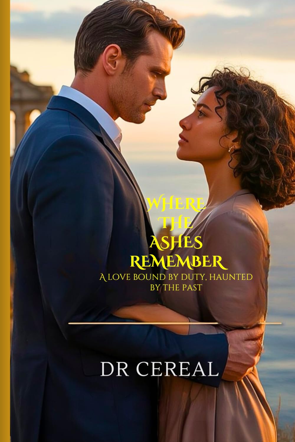 Where the Ashes Remember: A Love Bound by Duty, Haunted by the Past