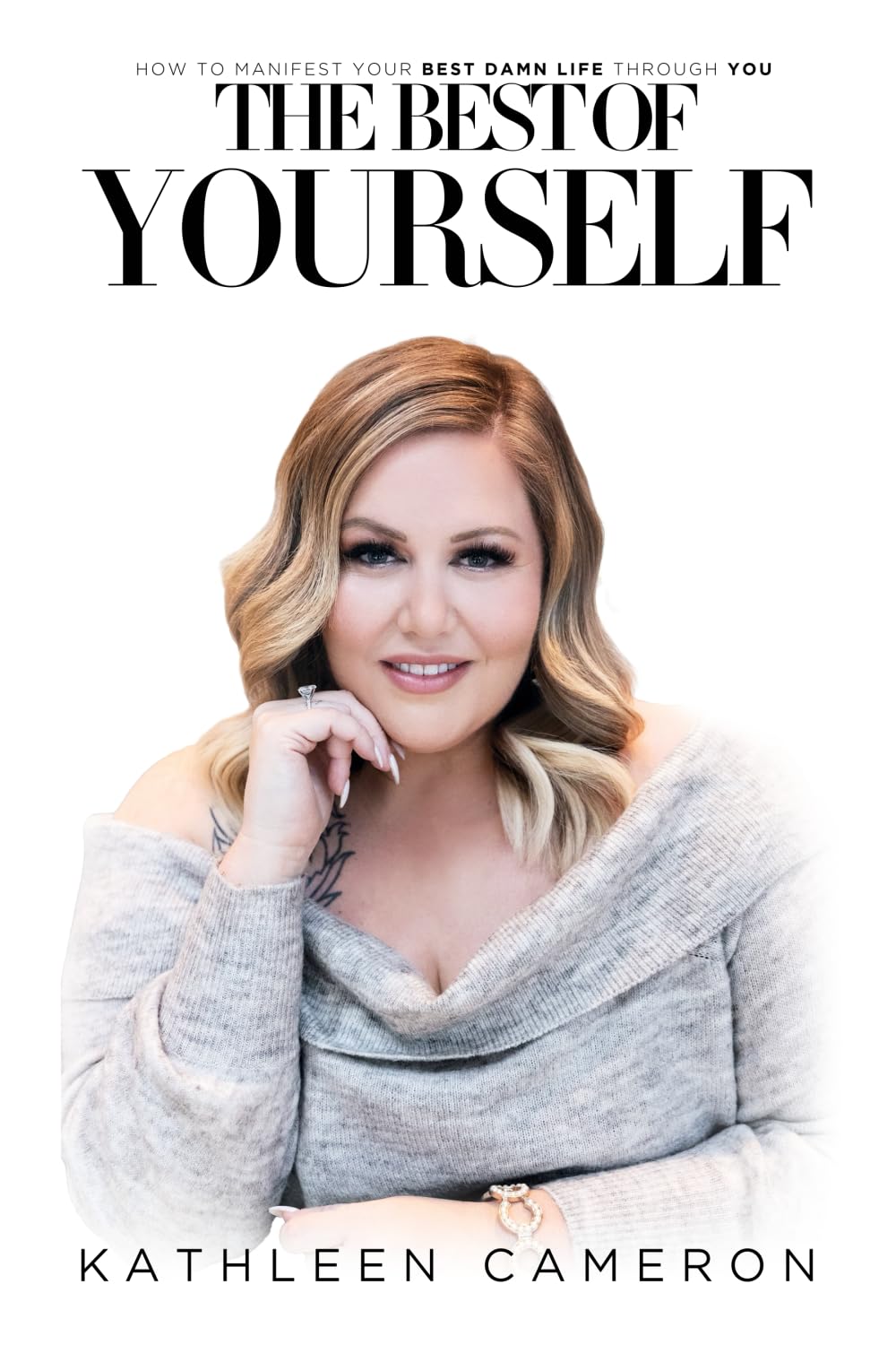 The Best of Yourself: How to Manifest Your Best Damn Life Through You