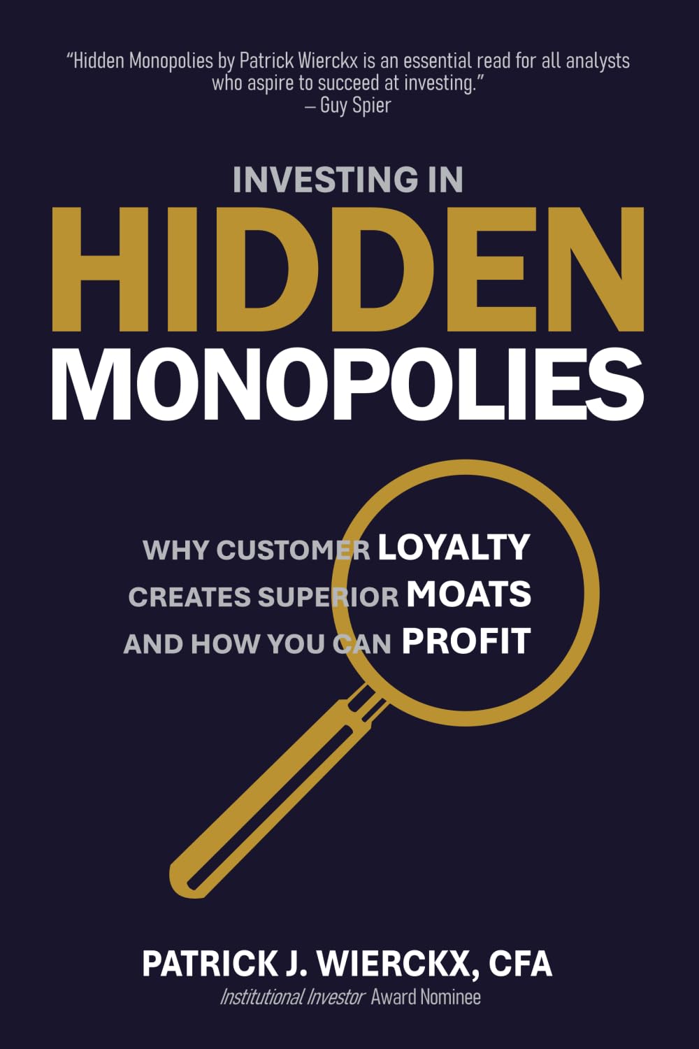 Investing in Hidden Monopolies: Why Customer Loyalty Creates Superior Moats and How You Can Profit