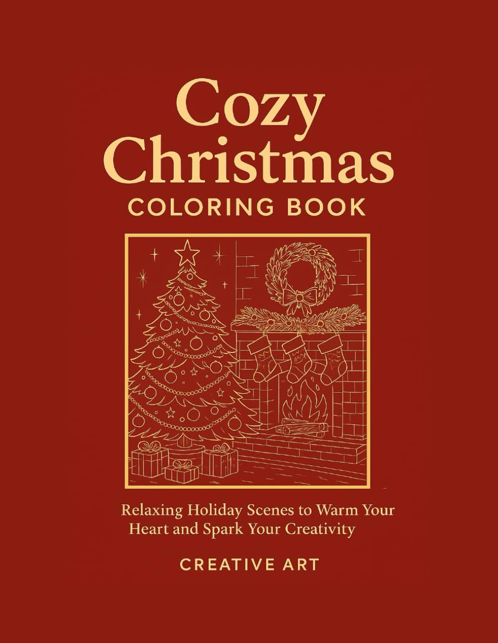 Cozy Christmas Coloring Book: Relaxing Holiday Scenes to Warm Your Heart and Spark Your Creativity