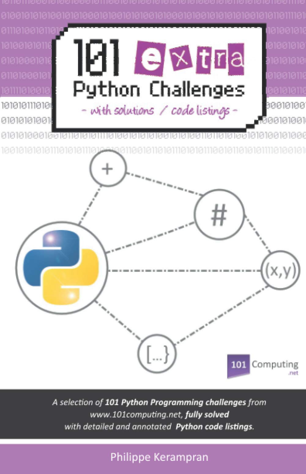 101 Extra Python Challenges: With Solutions / Code Listings (Python Programming Challenges by 101Computing.net)