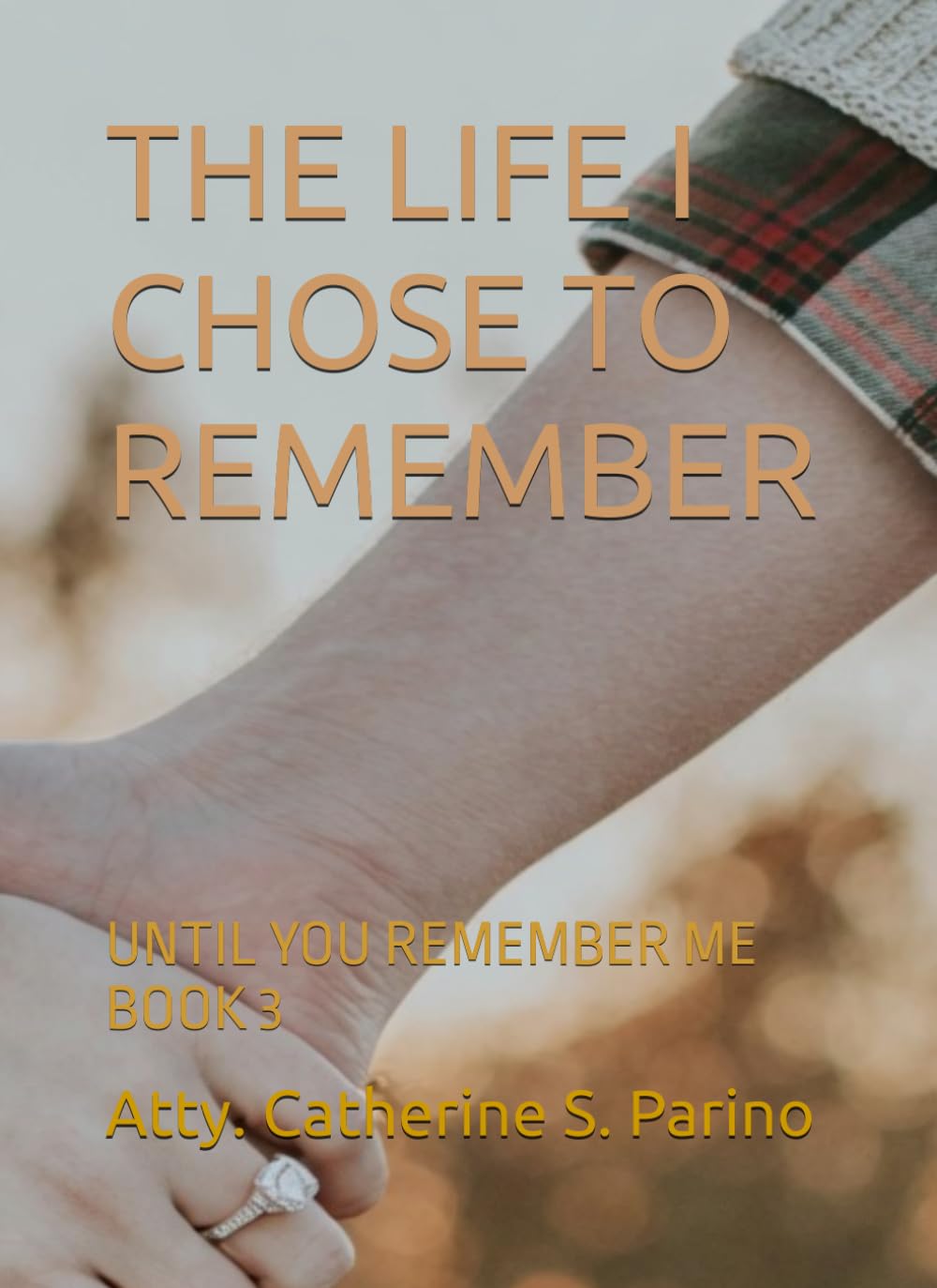 THE LIFE I CHOSE TO REMEMBER: UNTIL YOU REMEMBER ME BOOK 3