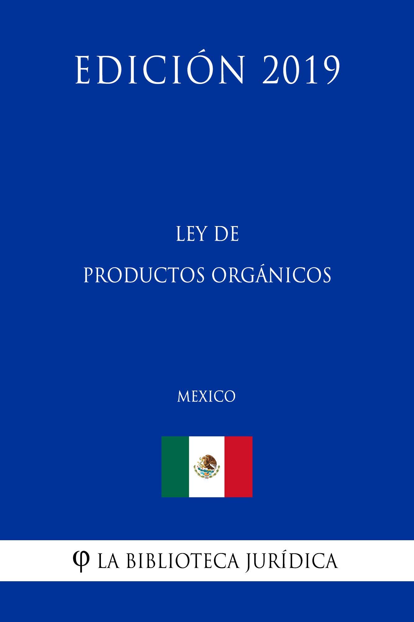 Ley de Productos Orgánicos (México) (Edición 2019) (Spanish Edition)