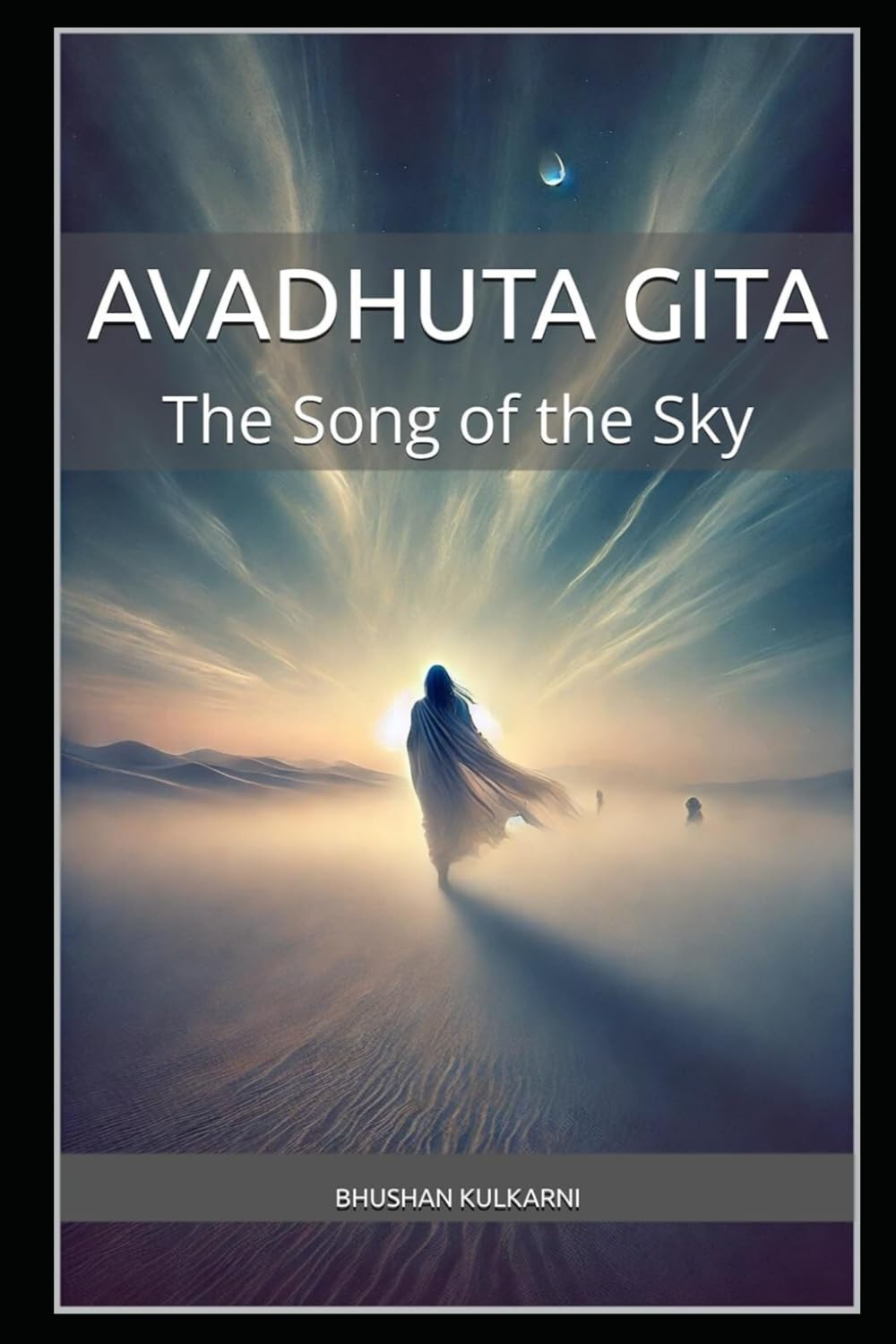 Avadhuta Gita: The Song of the Sky (Vedas, Upanishads, Gita and Yoga - Timeless Wisdom Series)