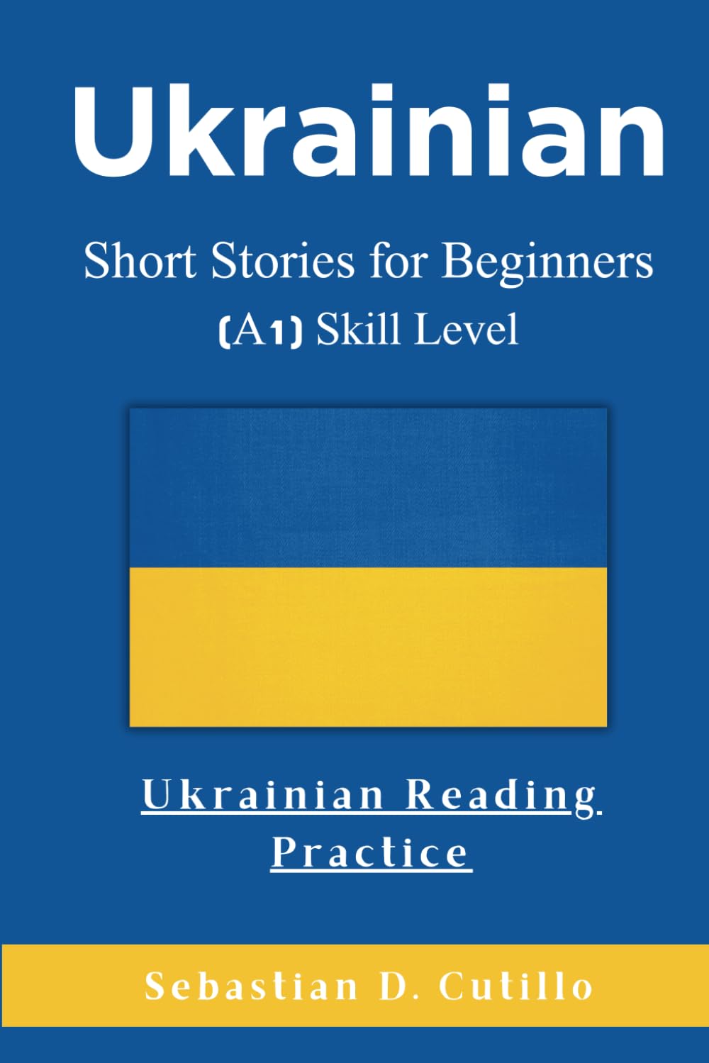 Ukrainian Short Stories for Beginners (A1) Skill Level - Ukrainian Reading Practice (Ukrainian Short Stories (CEFR Leveled Language Learning))