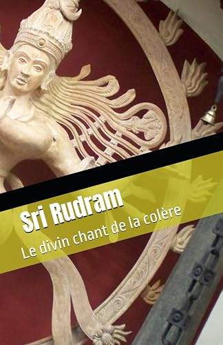 Sri Rudram: Le divin chant de la colère