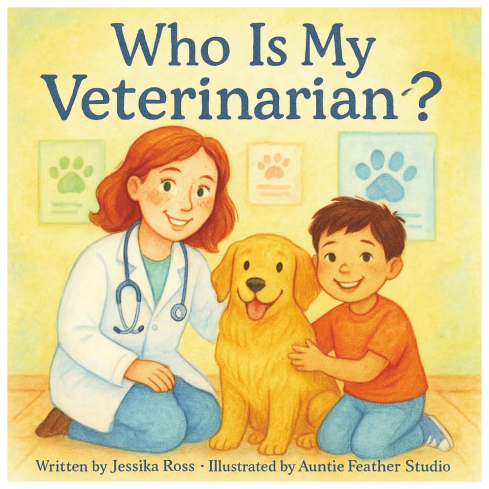 Who Is My Veterinarian?: A Rhyming Children’s Book About Veterinarians, Animals, and Everyday Heroes