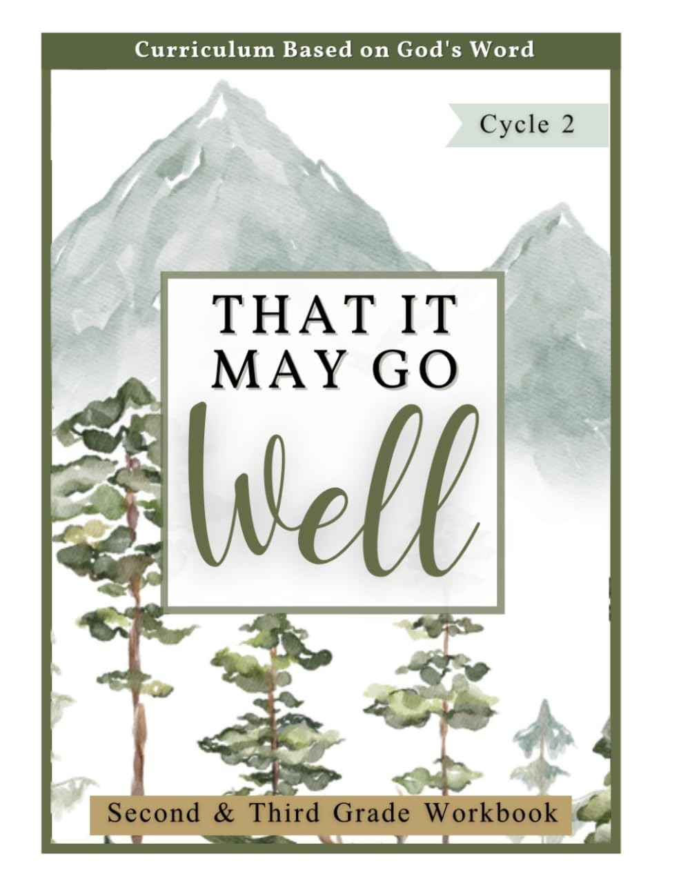 Cycle 2 2nd-3rd Grade Student Workbook- That It May Go Well: Christian Homeschool Curriculum (Cycle 2- That It May Go Well Christian Homeschool Curriculum)