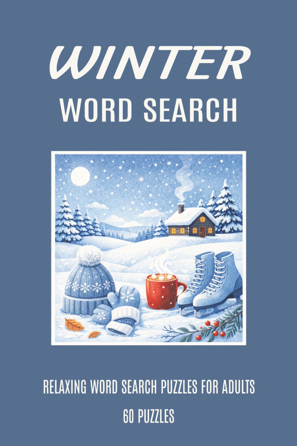 Winter Word Search Puzzle Book for Adults: Calming Seasonal Puzzles Inspired by Nature and the Gentle Rhythm of Winter (Seasonal Calm Word Search Series)