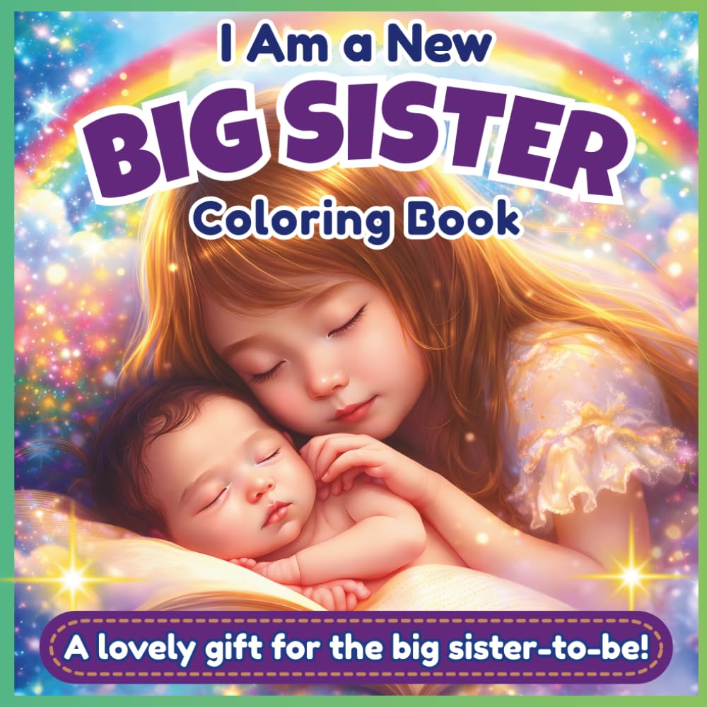 I am a new big sister coloring book, A Coloring Journey for New Big Sisters: 41+ Pages of Big sister fun and Encouragement! A Gift for New sister with cute Baby sibling!