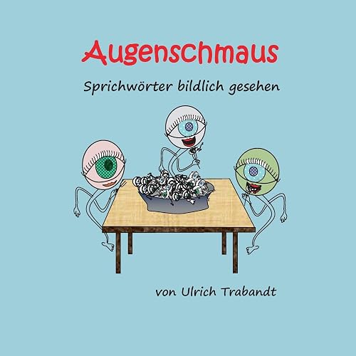 Augenschmaus: Sprichwörter bildlich gesehen