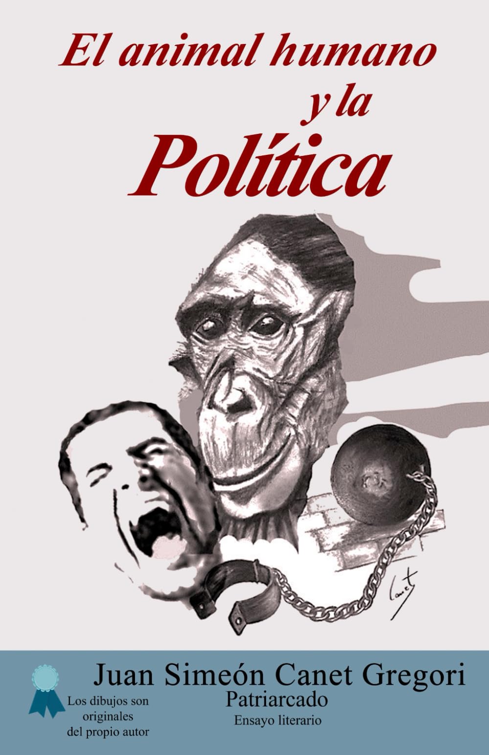 El animal humano y la Política (Ensayos literarios concluyentes del Patriarcado)