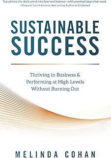 Sustainable Success: Thriving in Business & Performing at High Levels Without Burning Out