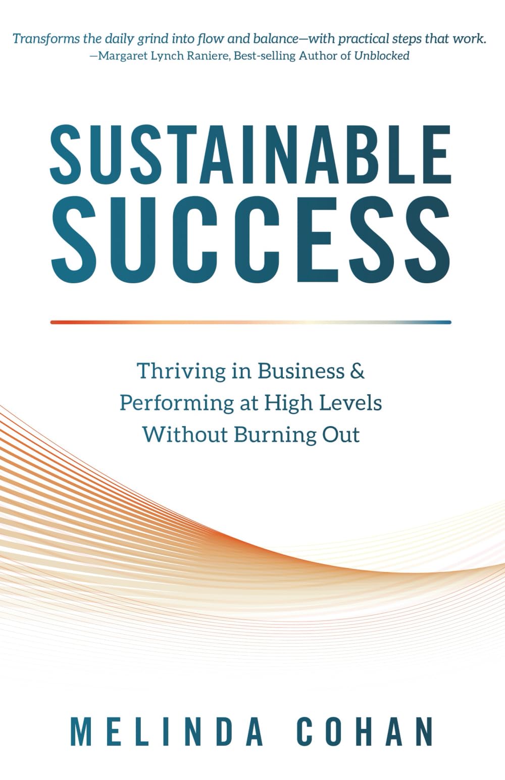 Sustainable Success: Thriving in Business & Performing at High Levels Without Burning Out