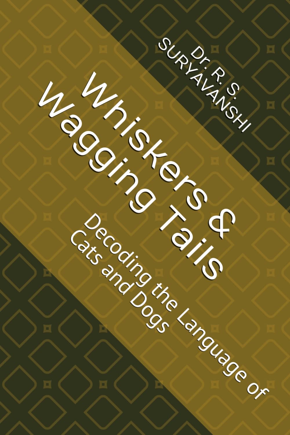 Whiskers & Wagging Tails: Decoding the Language of Cats and Dogs: 1 (K9 SERIES)
