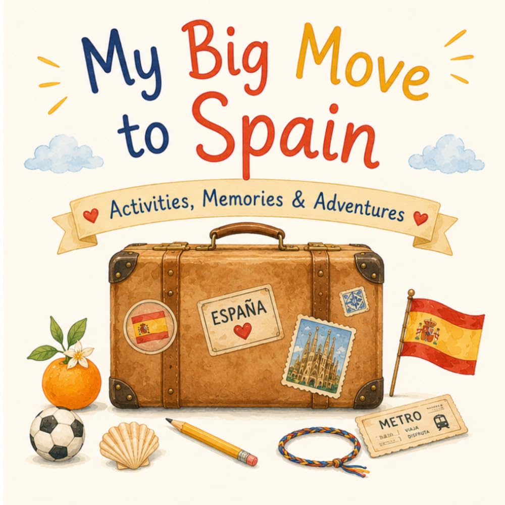 My Big Move to Spain: Activities, Memories & Adventures for Children Moving to Spain