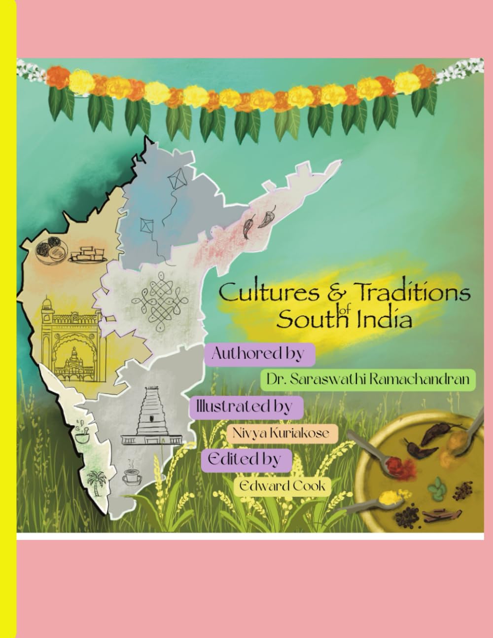 Cultures and Traditions of South India: A book describing the lifestyles, culture and traditions of southern states in the Indian sub-continent.