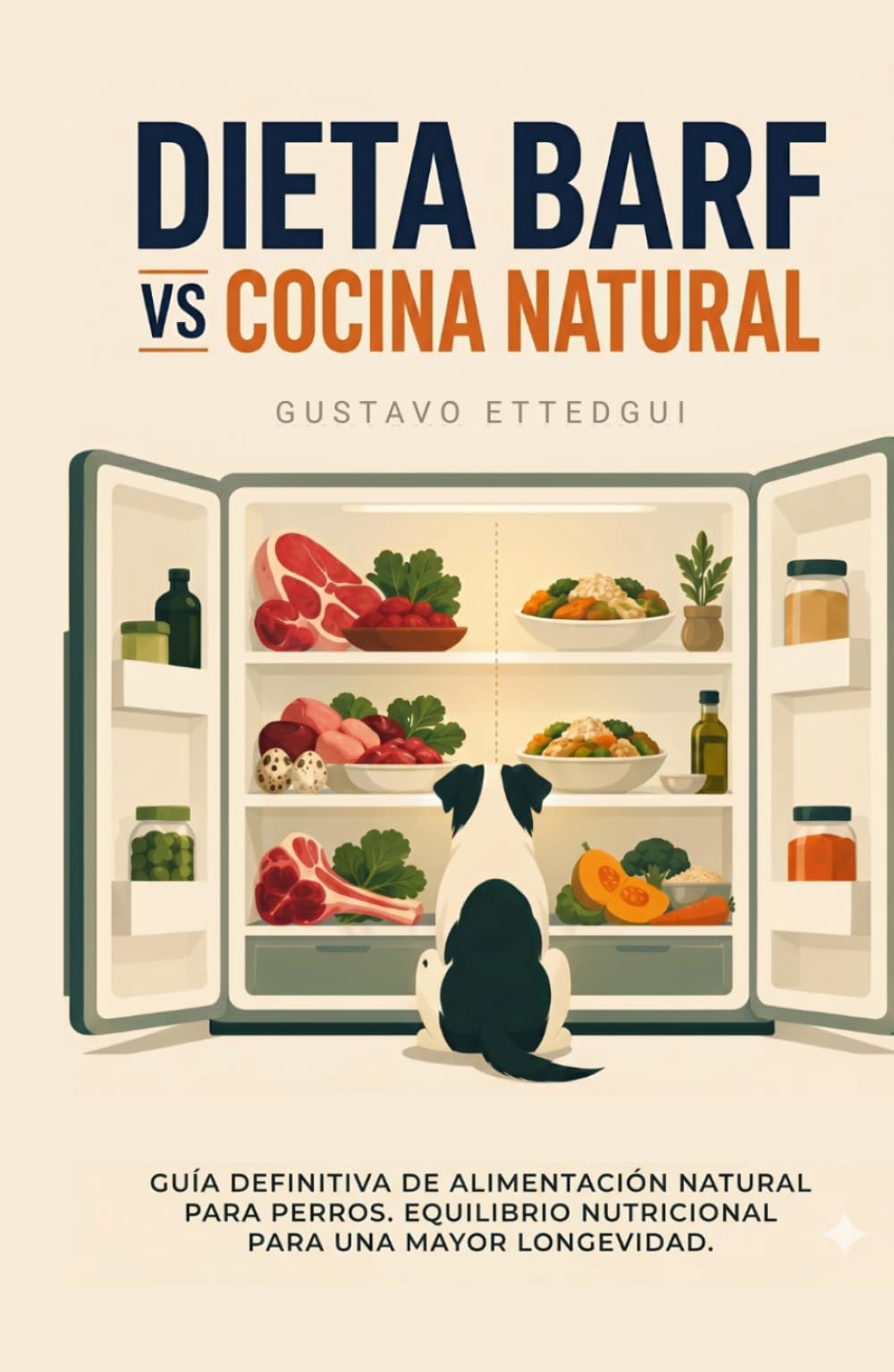 DIETA BARF vs COCINA NATURAL: GUÍA DEFINITIVA DE ALIMENTACIÓN NATURAL PARA PERROS. EQUILIBRIO NUTRICIONAL PARA UNA MAYOR LONGEVIDAD.