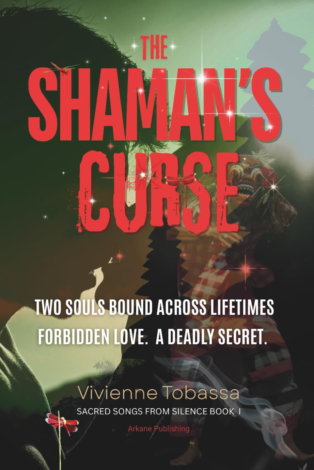 The Shaman's Curse: Two souls bound across lifetimes, forbidden love, a deadly secret — a dark, emotional thriller of romance and suspense, lurking in ... mystical shadows. (Sacred Songs From Silence)