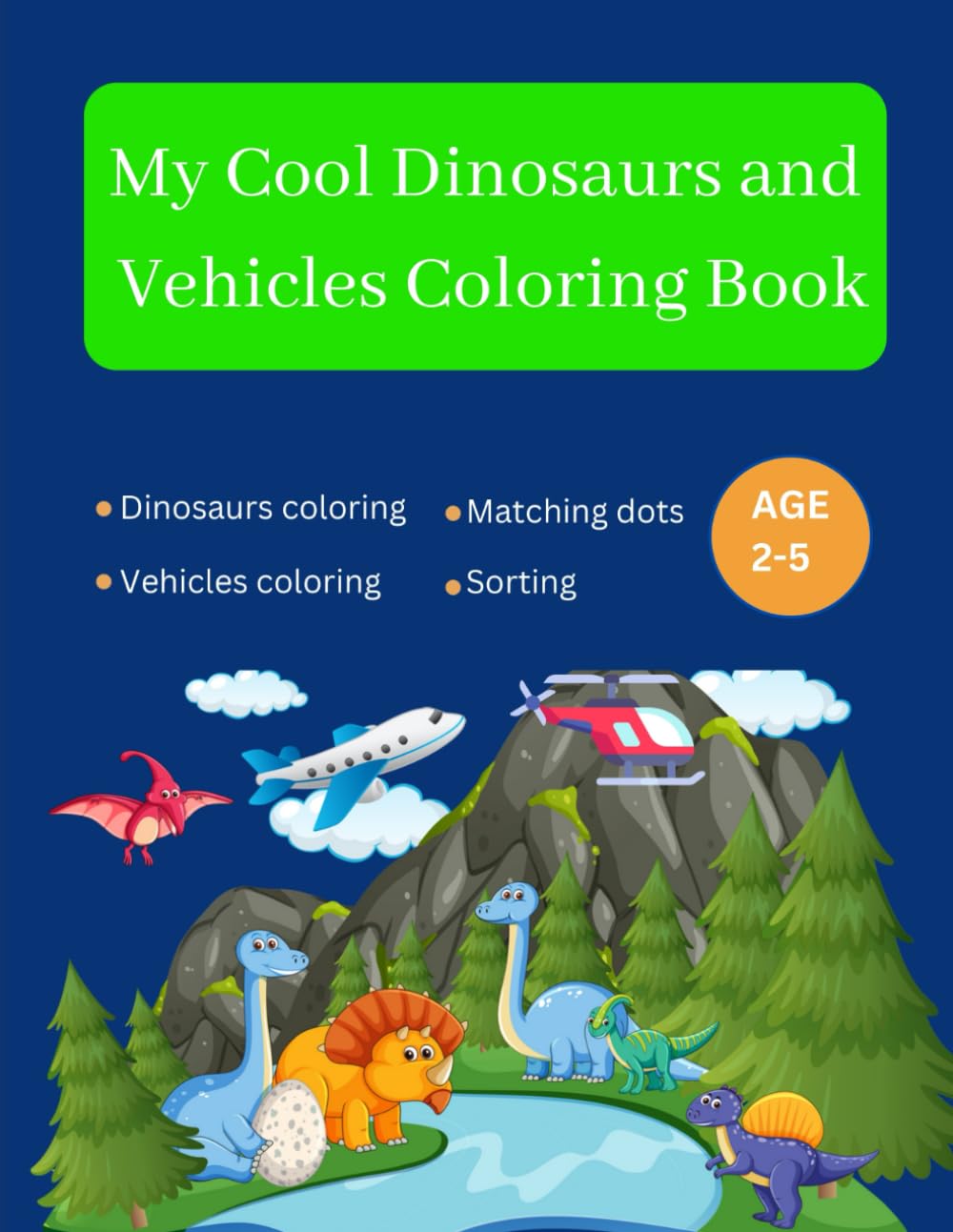 My Cool Dinosaurs and Vehicles Coloring Book