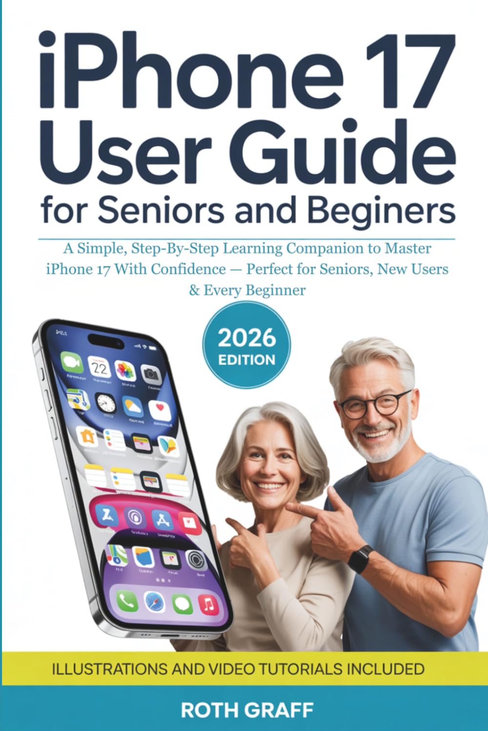 iPhone 17 User Guide for Seniors and Beginners: A Simple, Step-By-Step Learning Companion to Master iPhone 17 With Confidence — Perfect for Seniors, New Users & Every Beginner.