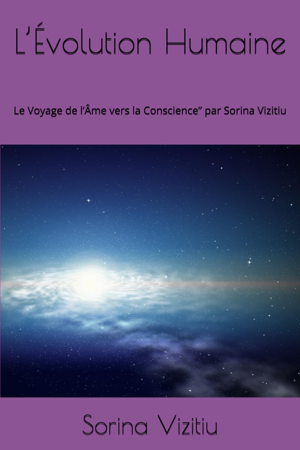 L’Évolution Humaine: Le Voyage de l’Âme vers la Conscience” par Sorina Vizitiu