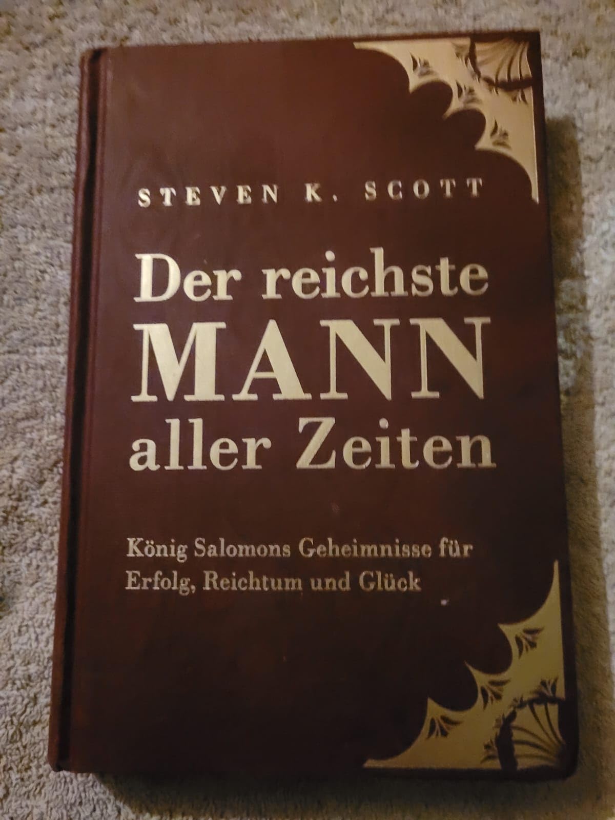 Der reichste Mann aller Zeiten: König Salomons Geheimnisse für Erfolg, Reichtum und Glück