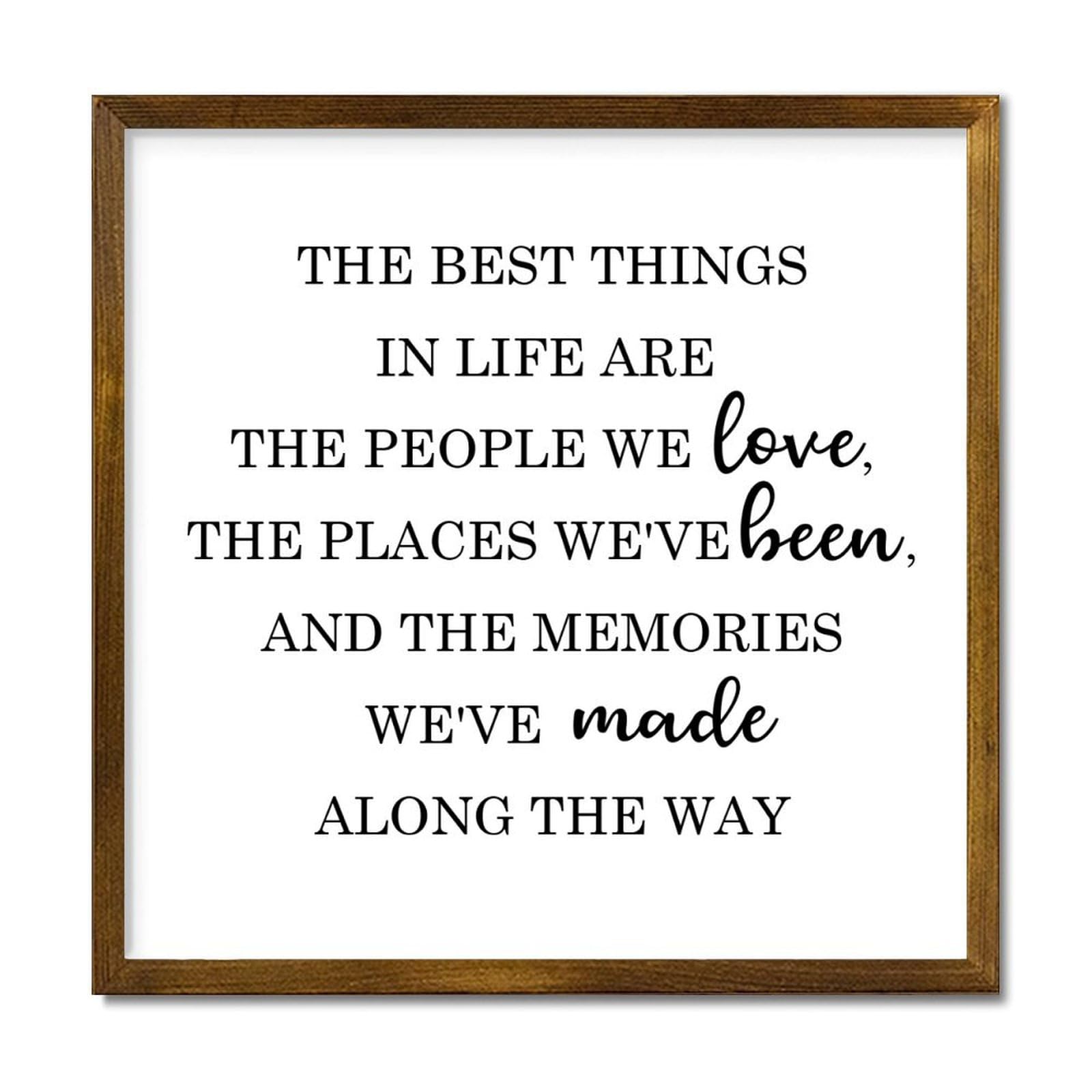 The Best Things in Life Are The People We Love The Places We've Been Decorative Wooden Framed Sign 12x12in Farmhouse Wall Art Sayings Plaque Modern Craft Rustic Wall Decor Wood Signs with Frame