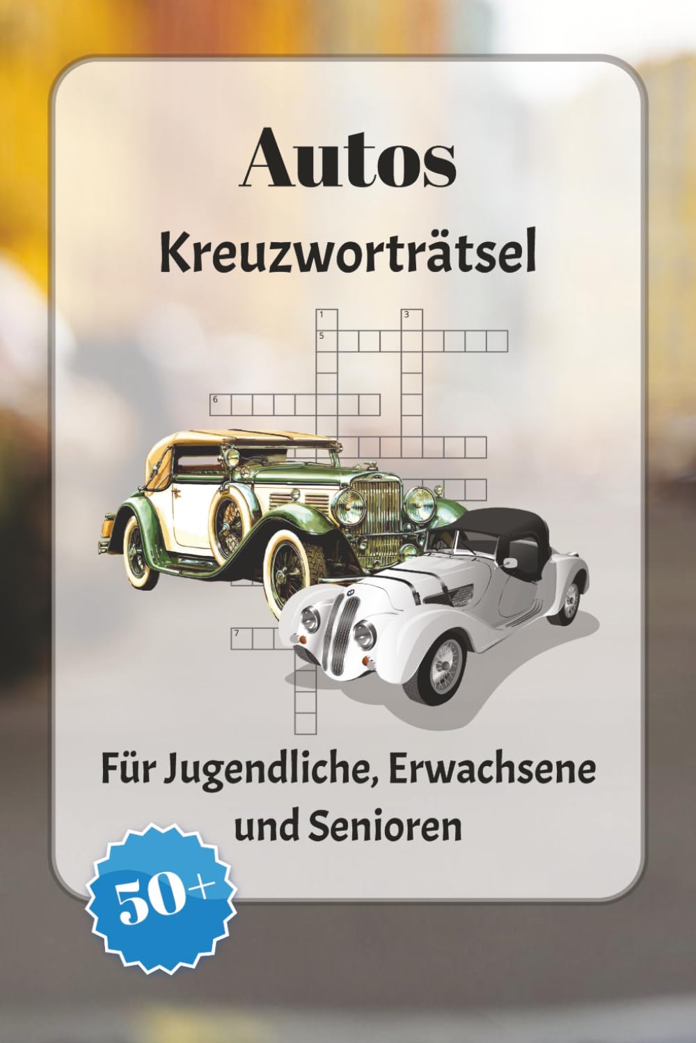 Autos Kreuzworträtsel: Kreuzworträtsel mit leicht lesbarer Schrift über Autos, Automarken, Rennen und mehr | 6x9 Zoll, 120 Seiten | über 50 Rätsel … Geschenk für Urlaub, Ferien und Entspannung
