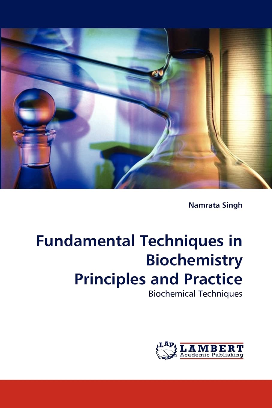 Fundamental Techniques in Biochemistry Principles and Practice: Biochemical Techniques