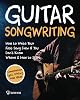 Guitar Songwriting: How to Write Your First Song Even If You Don’t Know Where and How to Start: Composition, Lyric Writing & New Ideas Paperback – 8 July 2024