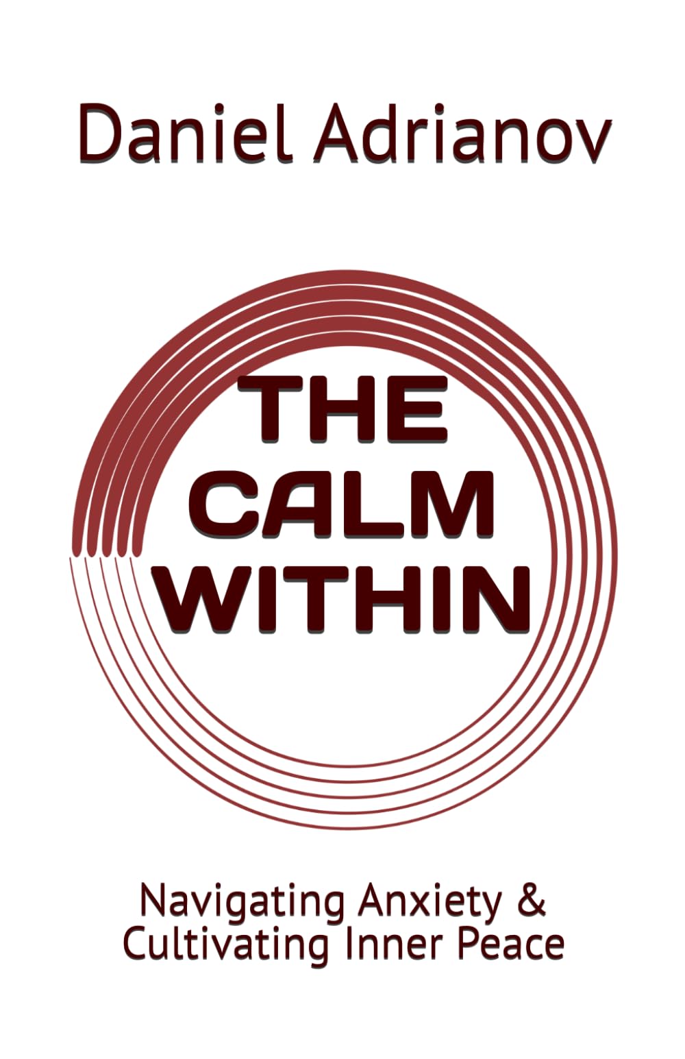 THE CALM WITHIN: Navigating Anxiety & Cultivating Inner Peace