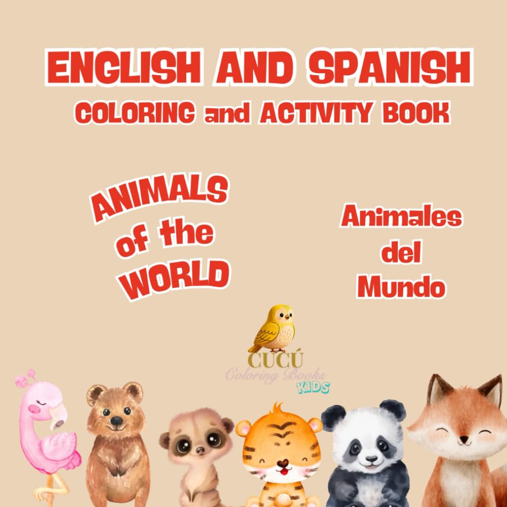 Animals of the World for Kids - Coloring and Activity Book - English and Spanish (Cucú Coloring Books - English and Spanish - Cute Animals)