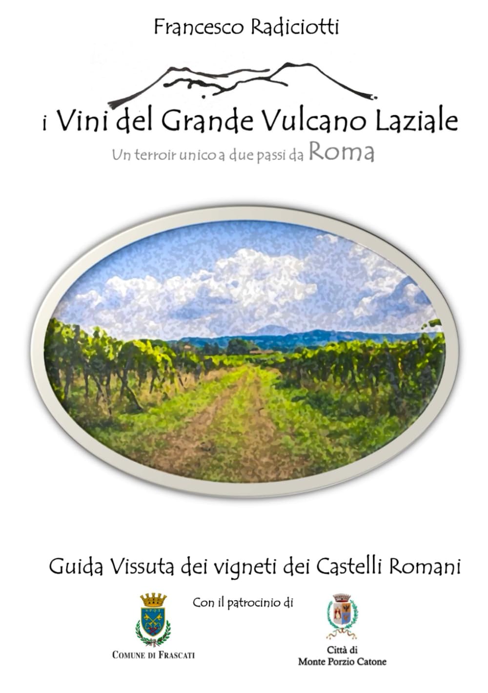 I VINI DEL GRANDE VULCANO LAZIALE: Un terroir unico a due passi da Roma