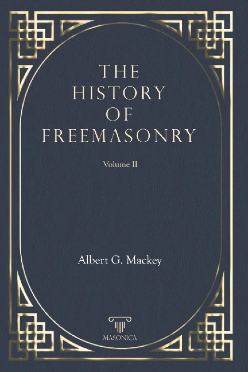 The History Of Freemasonry Vol. II