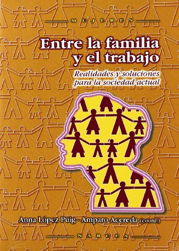 Entre la familia y el trabajo: Realidades y soluciones para la sociedad actual (Mujeres)
