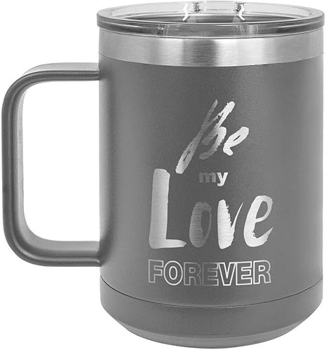 BE MY LOVE FOREVER Gray 15 oz Coffee Cup w/Slide Top Lid | Insulated Travel Coffee Mug | Unique Gift Ideas From Women or Men | Compare Price To Yeti