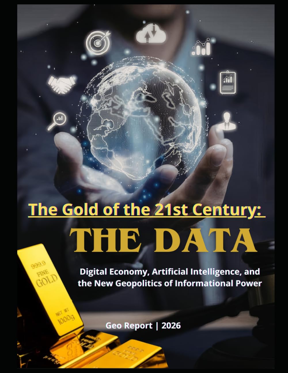 The Gold of the 21st Century: The Data: Digital Economy, Artificial Intelligence, and the New Geopolitics of Informational Power