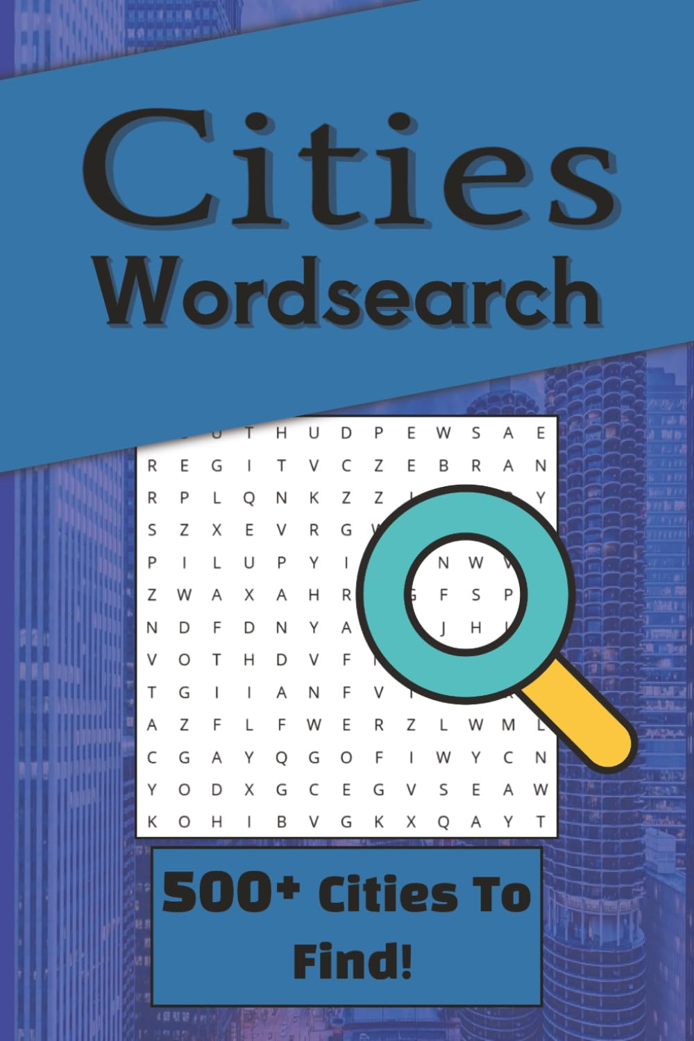 Cities Wordsearch: City Wordsearch Puzzle Book: City Themed Wordsearch Puzzles | 500+ Cities Inside! | 6x9 Inches, 110 Pages | 50+ Puzzles | Solutions Included