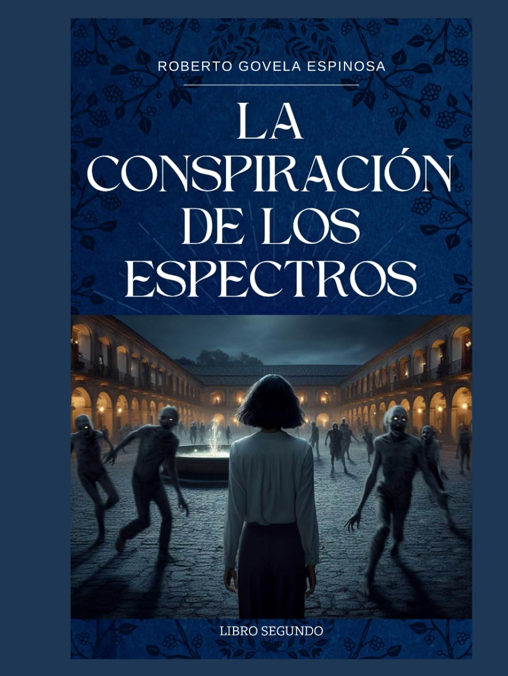 COLECCIÓN DE LOS MISTERIOS DE LA CIUDAD COLONIAL MEXICANA: LIBRO SEGUNDO LA CONSPIRACION DE LOS ESPECTROS EN LA CIUDAD COLONIAL MEXICANA