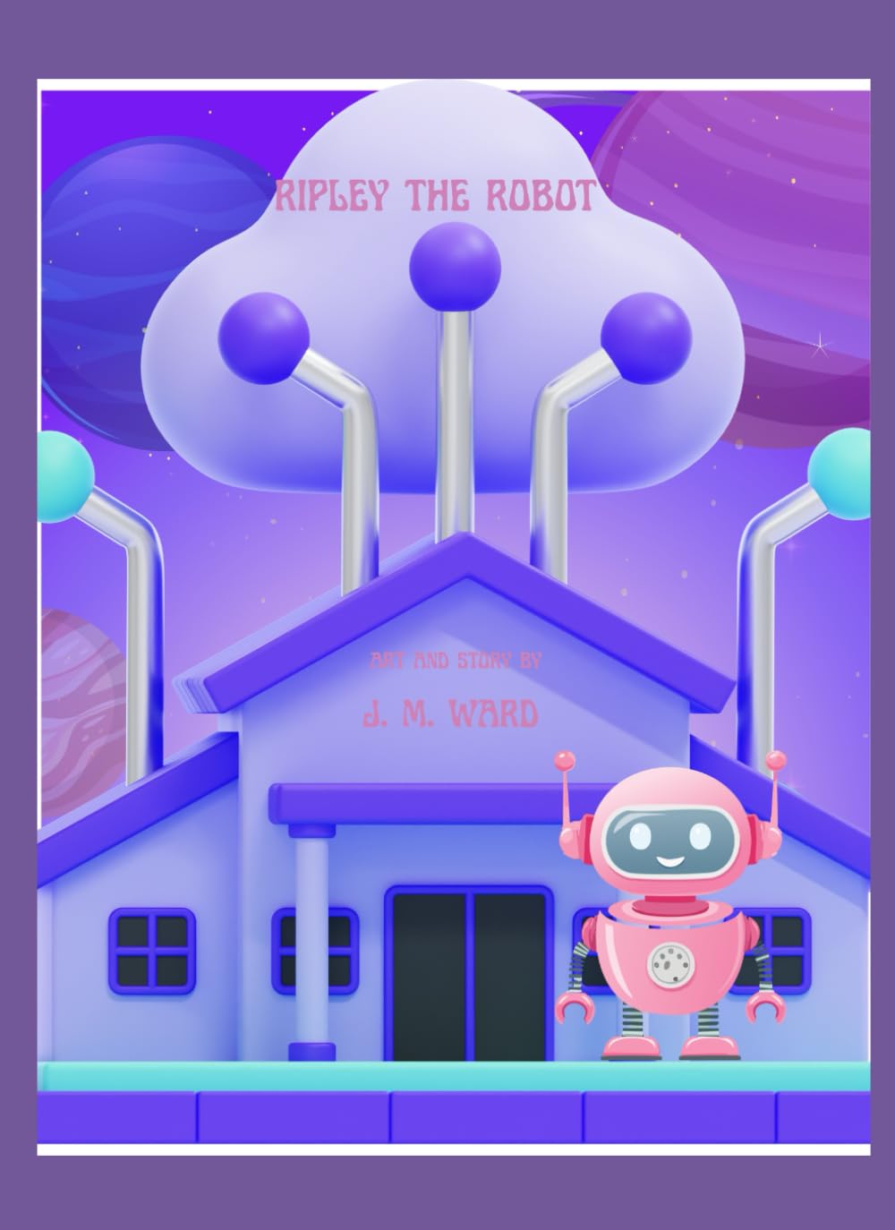 Ripley the Robot (J. M. Ward Storybook Collection)
