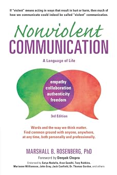 Nonviolent Communication: A Language of Life: Life-Changing Tools for Healthy Relationships (Nonviolent Communication Guides)