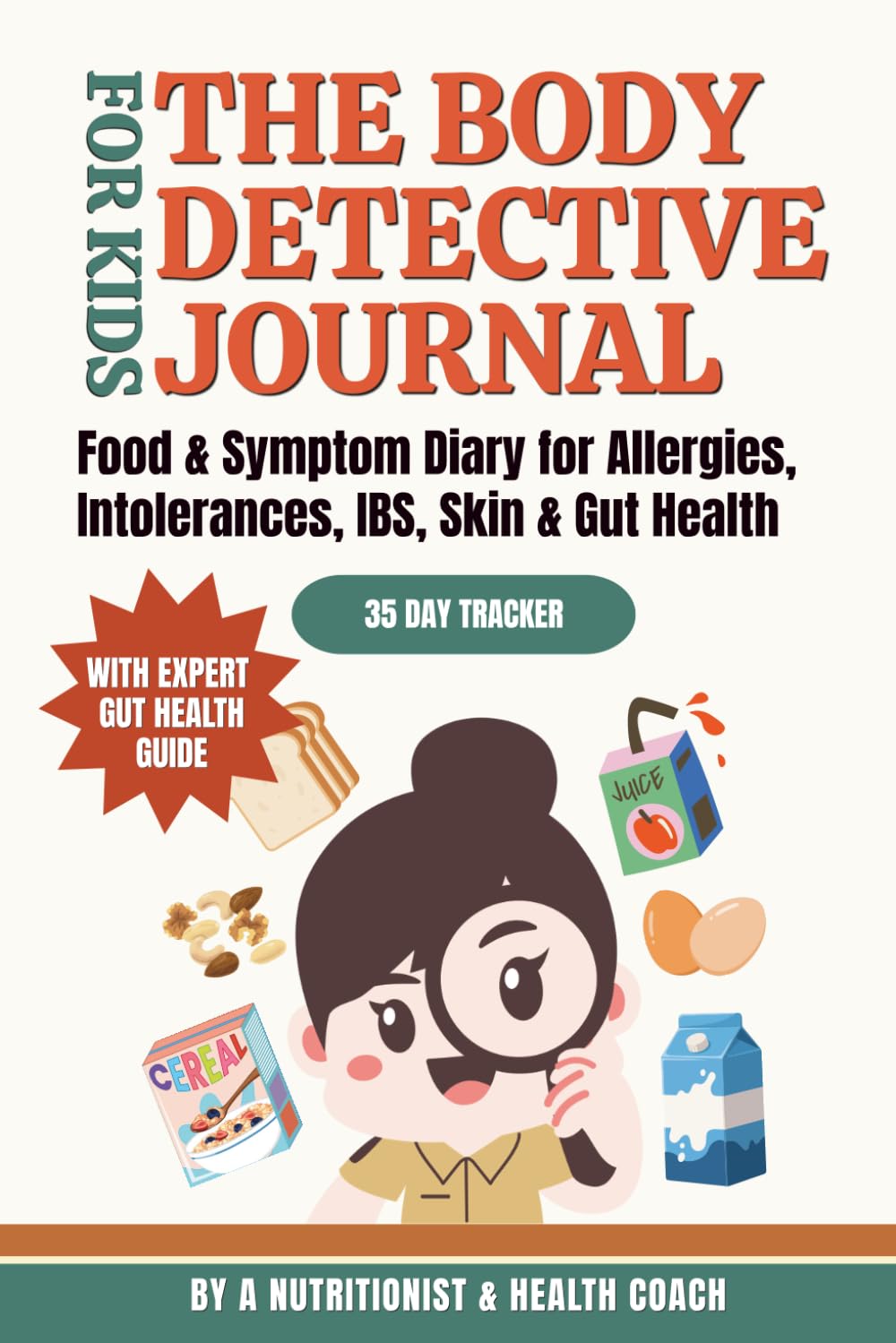 The Body Detective Journal for Kids: Food and Symptom Diary for Allergies, Food Intolerances, IBS, Eczema and Gut Health