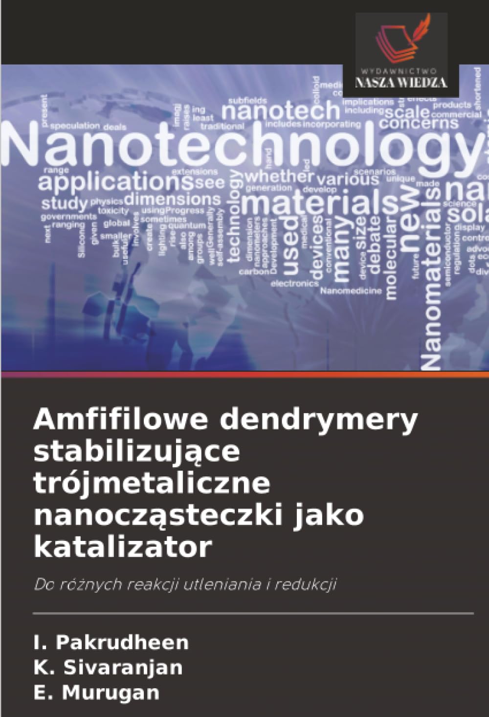 Amfifilowe dendrymery stabilizujące trójmetaliczne nanocząsteczki jako katalizator: Do różnych reakcji utleniania i redukcji