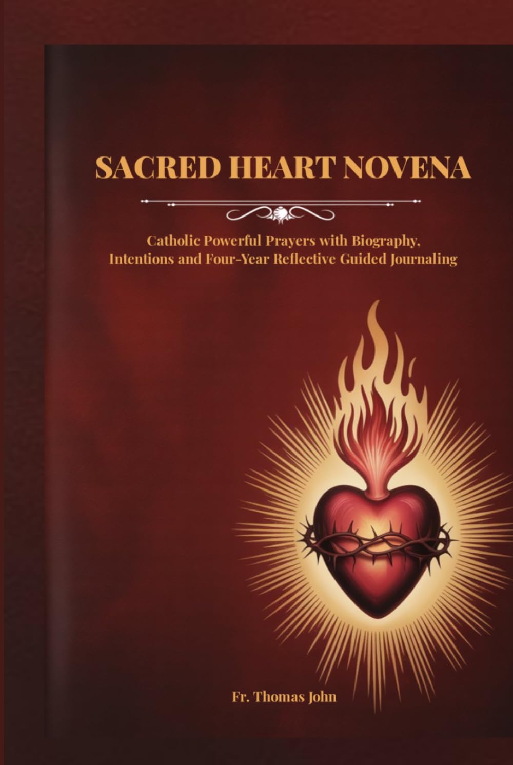 Sacred Heart Novena: Catholic Powerful Prayers with Biography, Intentions and Four-Year Reflective Guided Journaling