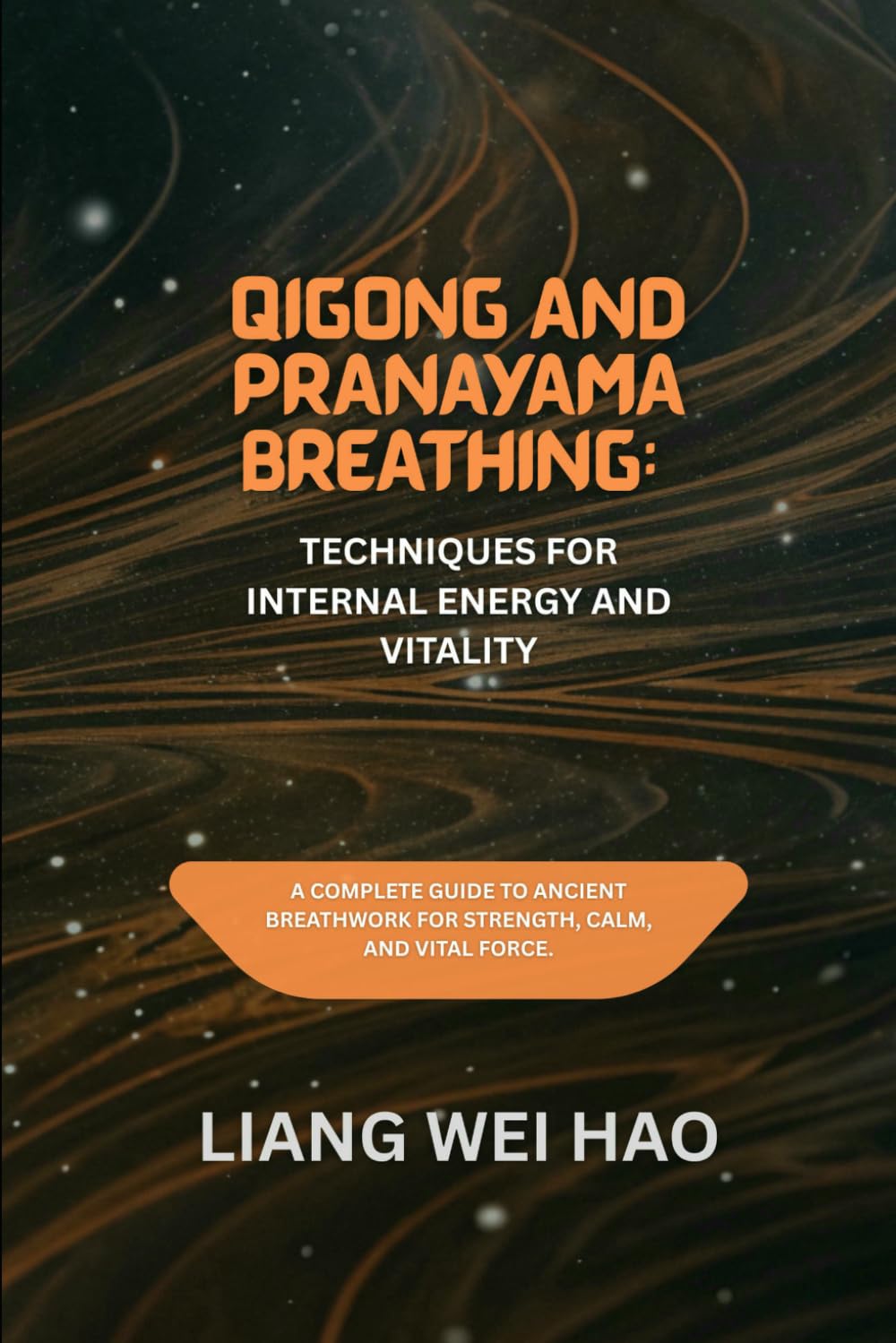 Qigong and Pranayama Breathing: Techniques for Internal Energy and Vitality: A Complete Guide to Ancient Breathwork for Strength, Calm, and Vital Force.