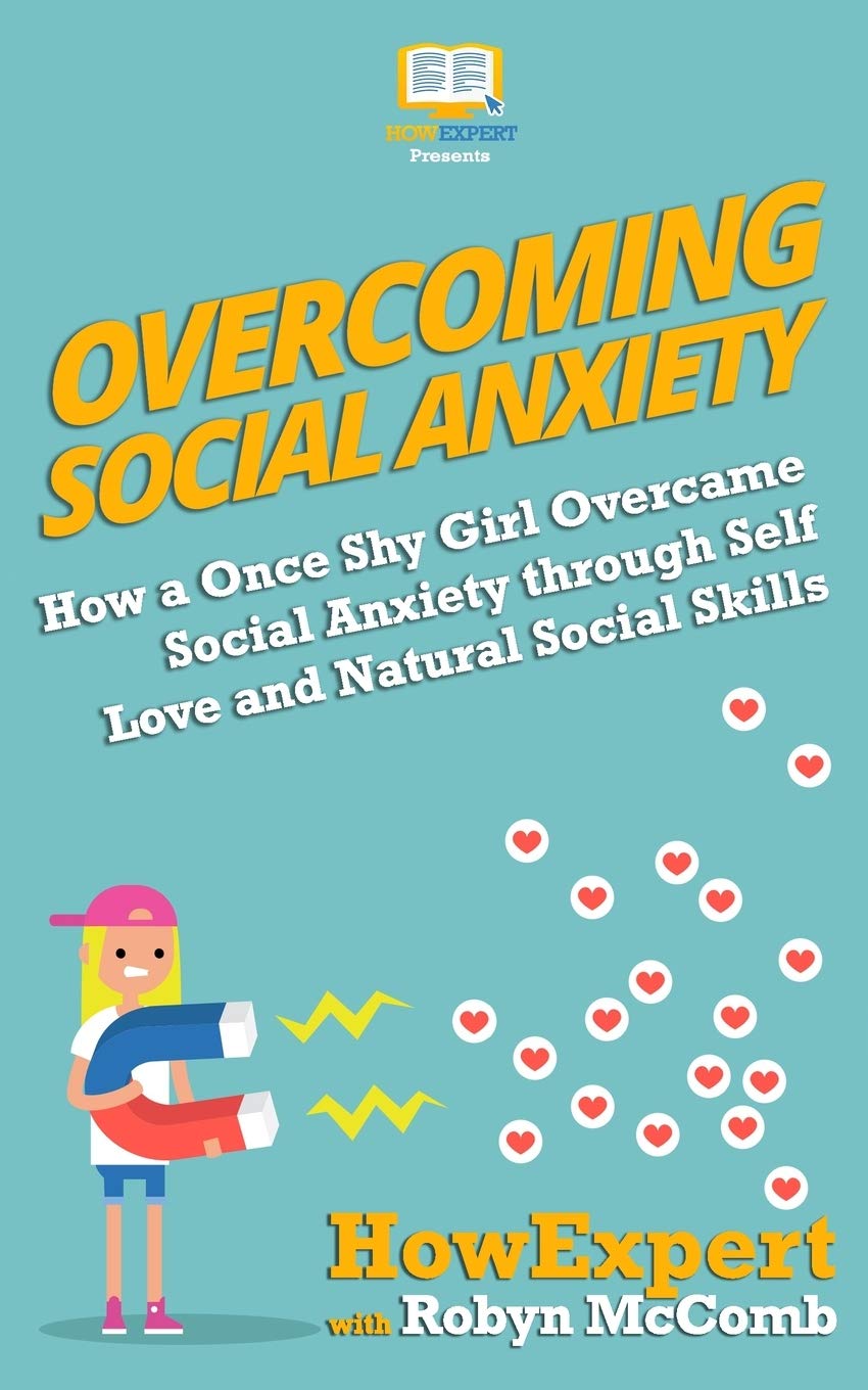 Overcoming Social Anxiety: How a Once Shy Girl Overcame Social Anxiety through Self Love and Natural Social Skills